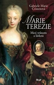Obal knihy Marie Terezie: Mezi trůnem a láskou